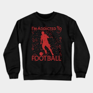 I"m Addicted To Football Crewneck Sweatshirt